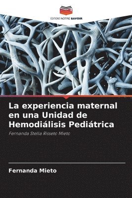 bokomslag La experiencia maternal en una Unidad de Hemodiálisis Pediátrica