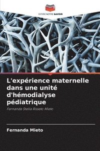 bokomslag L'expérience maternelle dans une unité d'hémodialyse pédiatrique