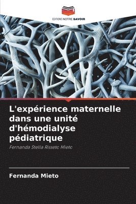 bokomslag L'expérience maternelle dans une unité d'hémodialyse pédiatrique