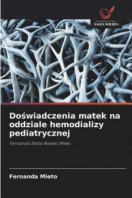 bokomslag Do&#347;wiadczenia matek na oddziale hemodializy pediatrycznej