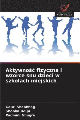 bokomslag Aktywno&#347;c fizyczna i wzorce snu dzieci w szkolach miejskich