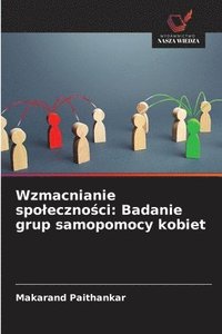 bokomslag Wzmacnianie spoleczno&#347;ci: Badanie grup samopomocy kobiet