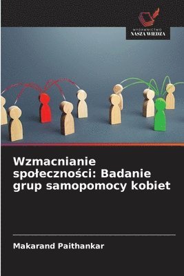 bokomslag Wzmacnianie spoleczno&#347;ci: Badanie grup samopomocy kobiet