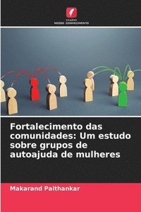 bokomslag Fortalecimento das comunidades: Um estudo sobre grupos de autoajuda de mulheres