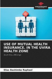 bokomslag Use of Mutual Health Insurance. in the Uvira Health Zone