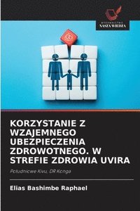 bokomslag Korzystanie Z Wzajemnego Ubezpieczenia Zdrowotnego. W Strefie Zdrowia Uvira