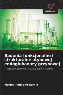 bokomslag Badania funkcjonalne i strukturalne atypowej endoglukanazy grzybowej