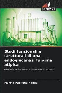 bokomslag Studi funzionali e strutturali di una endoglucanasi fungina atipica