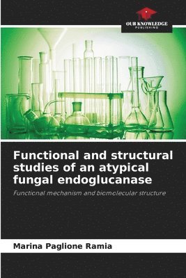 bokomslag Functional and structural studies of an atypical fungal endoglucanase