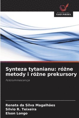 bokomslag Synteza tytanianu: ró&#380;ne metody i ró&#380;ne prekursory