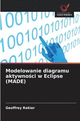 bokomslag Modelowanie diagramu aktywno&#347;ci w Eclipse (MADE)