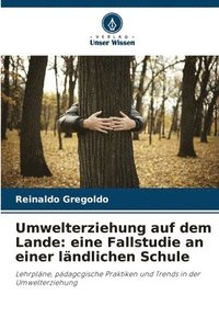 bokomslag Umwelterziehung auf dem Lande: eine Fallstudie an einer ländlichen Schule