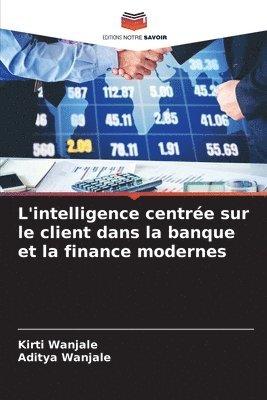 bokomslag L'intelligence centre sur le client dans la banque et la finance modernes