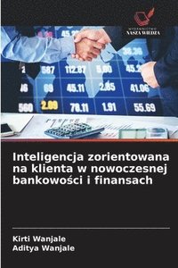 bokomslag Inteligencja zorientowana na klienta w nowoczesnej bankowo&#347;ci i finansach