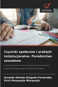 bokomslag Czynniki spoleczne i praktyki instytucjonalne. Poradnictwo zawodowe