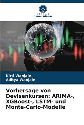 Vorhersage von Devisenkursen: ARIMA-, XGBoost-, LSTM- und Monte-Carlo-Modelle 1