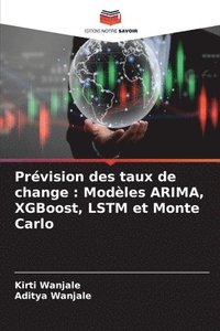 bokomslag Prévision des taux de change: Modèles ARIMA, XGBoost, LSTM et Monte Carlo