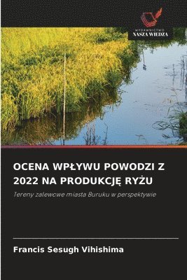 bokomslag Ocena Wplywu Powodzi Z 2022 Na Produkcj&#280; Ry&#379;u