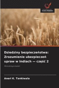 bokomslag Dziedziny bezpiecze&#324;stwa: Zrozumienie ubezpiecze&#324; upraw w Indiach - cz&#281;&#347;c 2