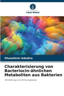 bokomslag Charakterisierung von Bacteriocin-ähnlichen Metaboliten aus Bakterien