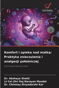 bokomslag Komfort i opieka nad matk&#261;: Praktyka znieczulenia i analgezji polo&#380;niczej