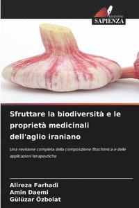 bokomslag Sfruttare la biodiversit e le propriet medicinali dell'aglio iraniano