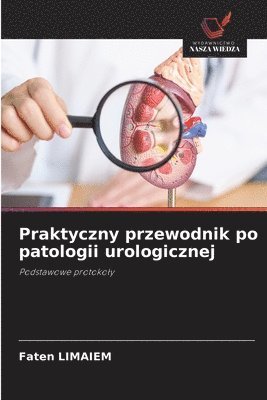 bokomslag Praktyczny przewodnik po patologii urologicznej