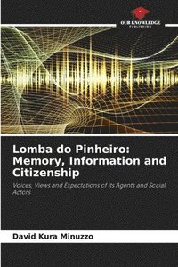 bokomslag Lomba do Pinheiro: Memory, Information and Citizenship