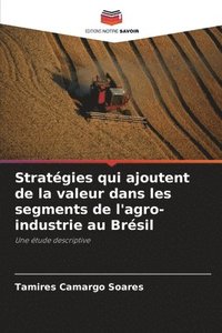 bokomslag Stratégies qui ajoutent de la valeur dans les segments de l'agro-industrie au Brésil