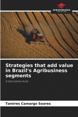 bokomslag Strategies that add value in Brazil's Agribusiness segments