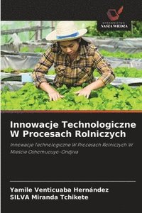 bokomslag Innowacje Technologiczne W Procesach Rolniczych