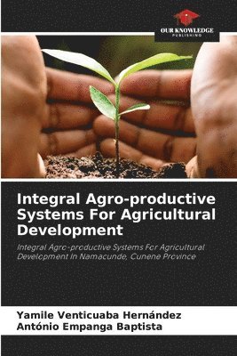 Integral Agro-productive Systems For Agricultural Development 1