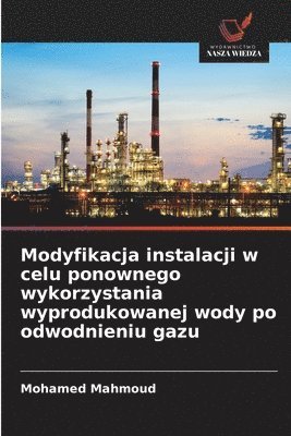 Modyfikacja instalacji w celu ponownego wykorzystania wyprodukowanej wody po odwodnieniu gazu 1