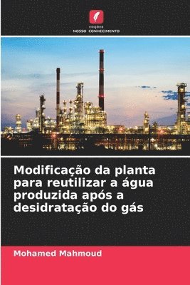 Modificao da planta para reutilizar a gua produzida aps a desidratao do gs 1