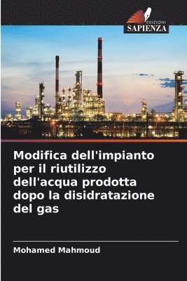 bokomslag Modifica dell'impianto per il riutilizzo dell'acqua prodotta dopo la disidratazione del gas