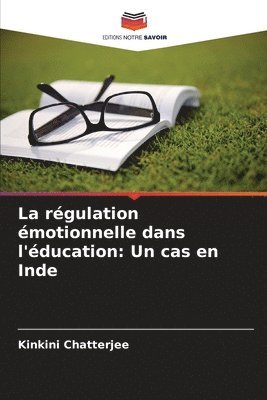 bokomslag La régulation émotionnelle dans l'éducation: Un cas en Inde