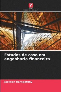 bokomslag Estudos de caso em engenharia financeira