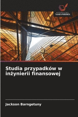 bokomslag Studia przypadków w in&#380;ynierii finansowej