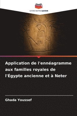 bokomslag Application de l'ennagramme aux familles royales de l'gypte ancienne et  Neter