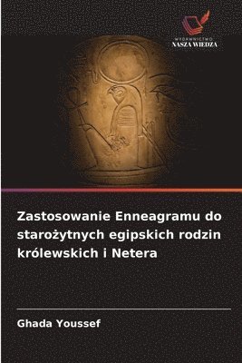 bokomslag Zastosowanie Enneagramu do staro?ytnych egipskich rodzin królewskich i Netera