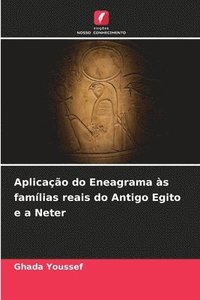 bokomslag Aplicao do Eneagrama s famlias reais do Antigo Egito e a Neter