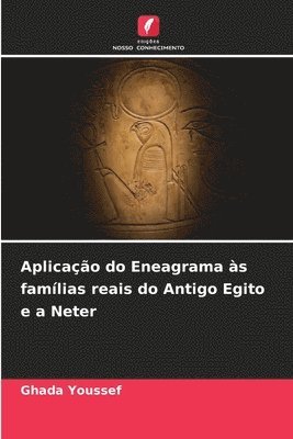 bokomslag Aplicao do Eneagrama s famlias reais do Antigo Egito e a Neter