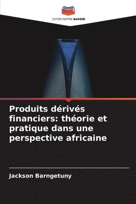 bokomslag Produits dérivés financiers: théorie et pratique dans une perspective africaine