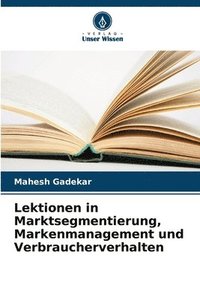 bokomslag Lektionen in Marktsegmentierung, Markenmanagement und Verbraucherverhalten