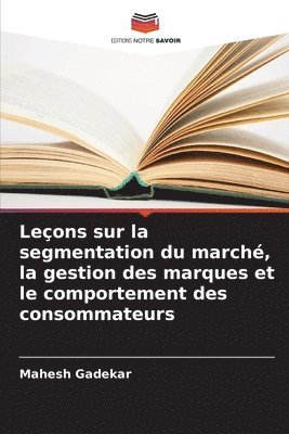 bokomslag Leons sur la segmentation du march, la gestion des marques et le comportement des consommateurs