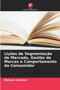 bokomslag Lições de Segmentação de Mercado, Gestão de Marcas e Comportamento do Consumidor