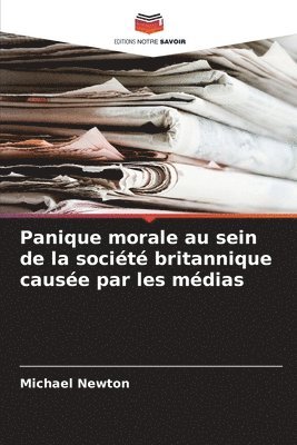 bokomslag Panique morale au sein de la société britannique causée par les médias