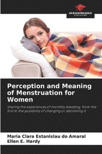 bokomslag Perception and Meaning of Menstruation for Women