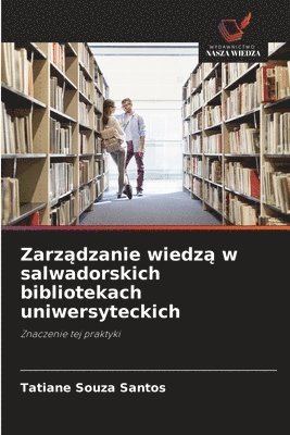 bokomslag Zarz&#261;dzanie wiedz&#261; w salwadorskich bibliotekach uniwersyteckich