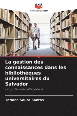 bokomslag La gestion des connaissances dans les bibliothèques universitaires du Salvador